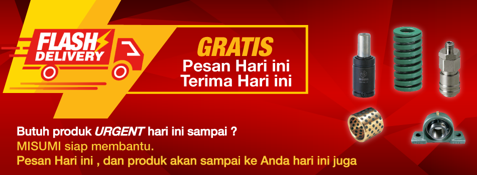 Layanan MISUMI Same Day Shipping untuk pesanan Anda. Pesan produk hari ini, diterima besok pagi